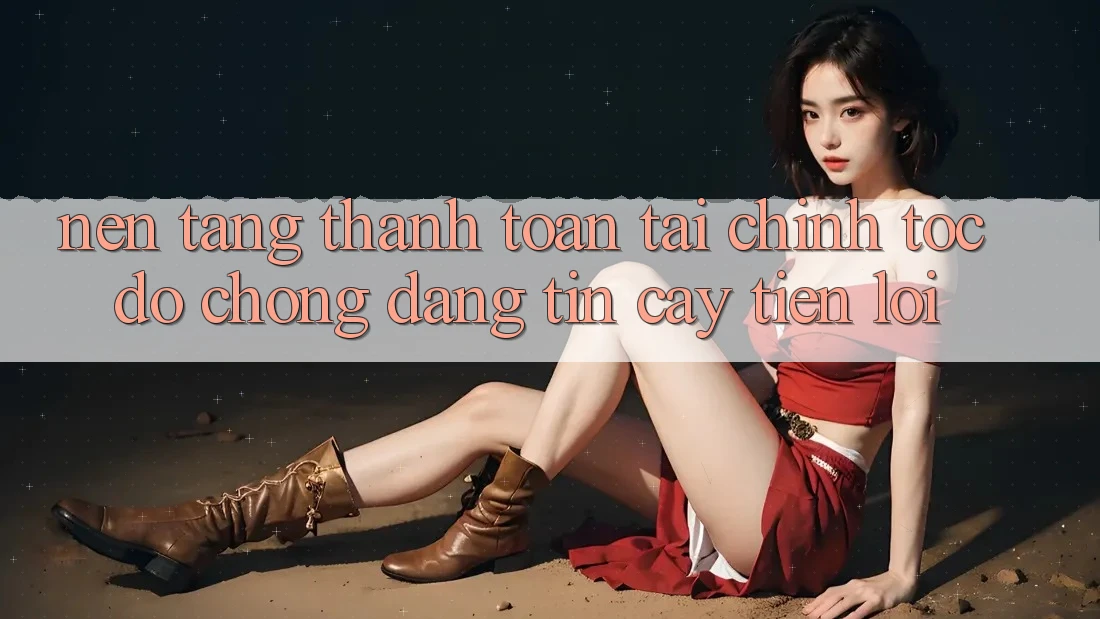 Nền tảng thanh toán tài chính: Tốc độ chóng - Đáng tin cậy - Tiện lợi Nền tảng thanh toán tài chính: Tốc độ chóng - Đáng tin cậy - Tiện lợi
