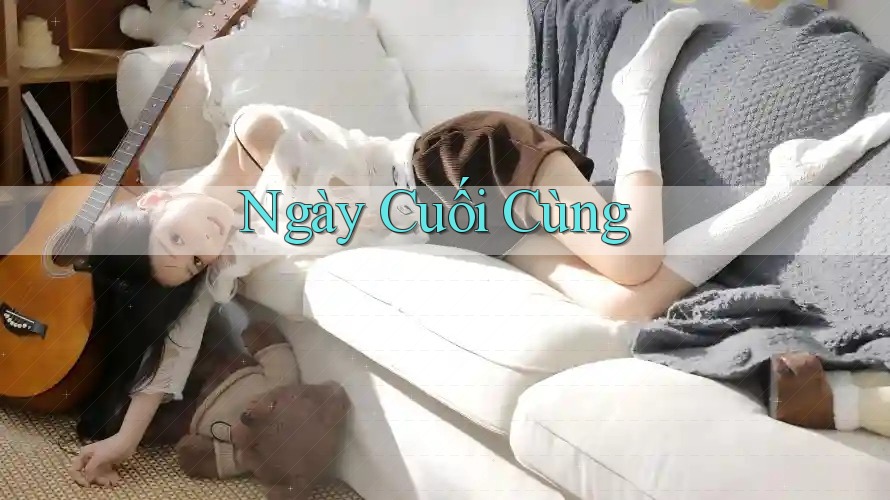 Ngày Cuối Cùng Ngày Cuối Cùng