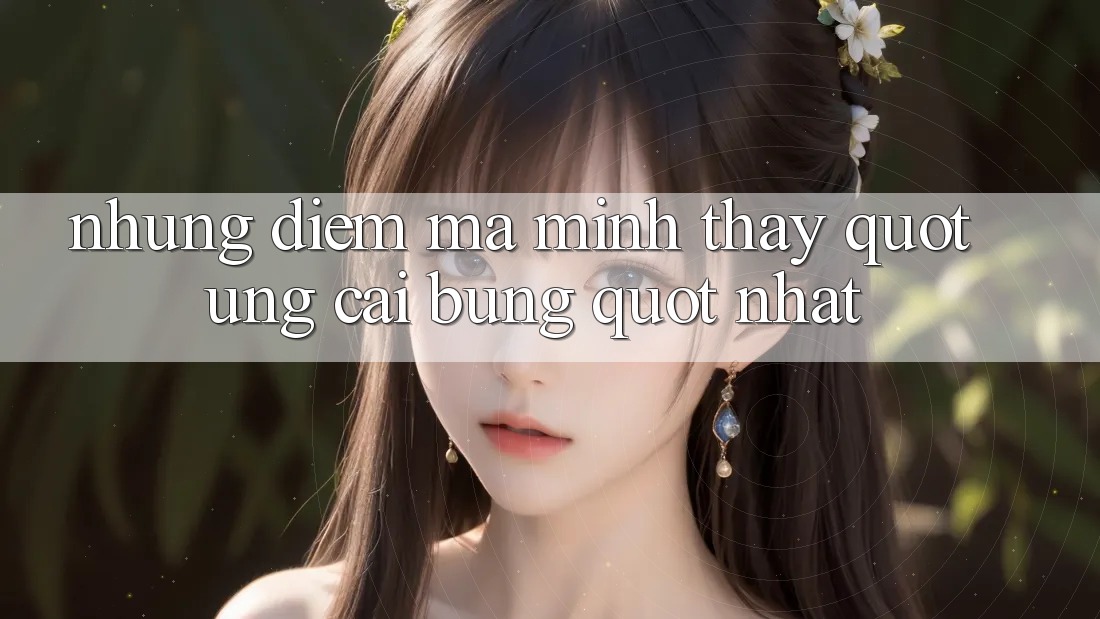 Những điểm mà mình thấy " ưng cái bụng" nhất Những điểm mà mình thấy " ưng cái bụng" nhất
