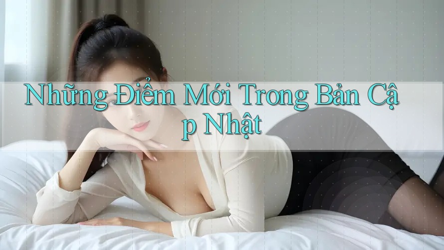 Những Điểm Mới Trong Bản Cập Nhật Những Điểm Mới Trong Bản Cập Nhật
