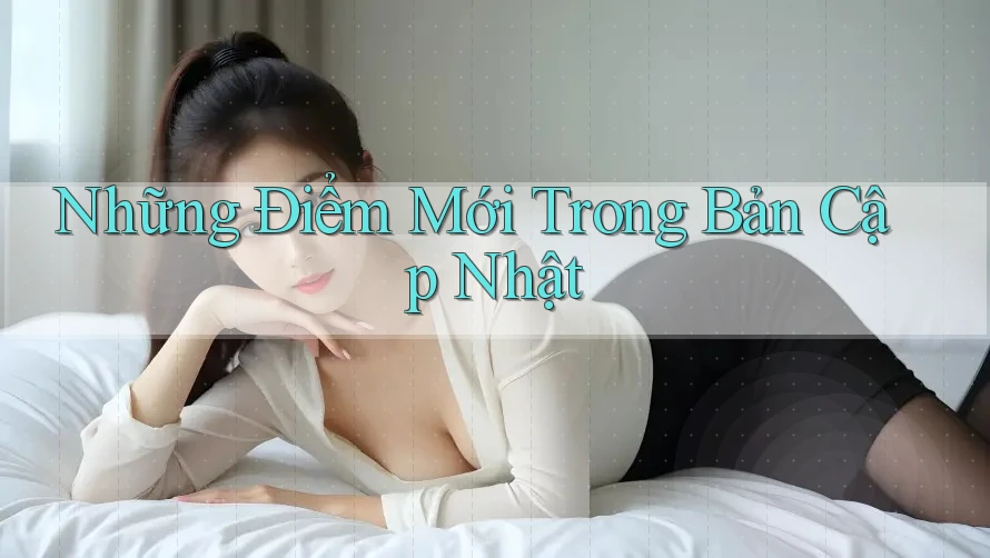 Những Điểm Mới Trong Bản Cập Nhật