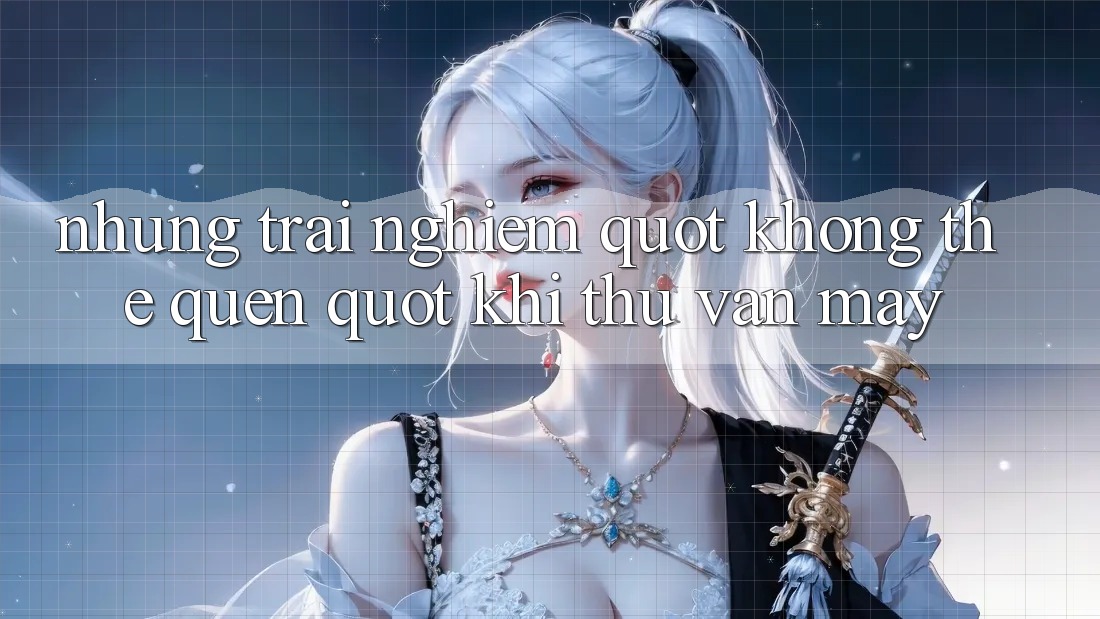 Những trải nghiệm " không thể quên" khi thử vận may Những trải nghiệm " không thể quên" khi thử vận may