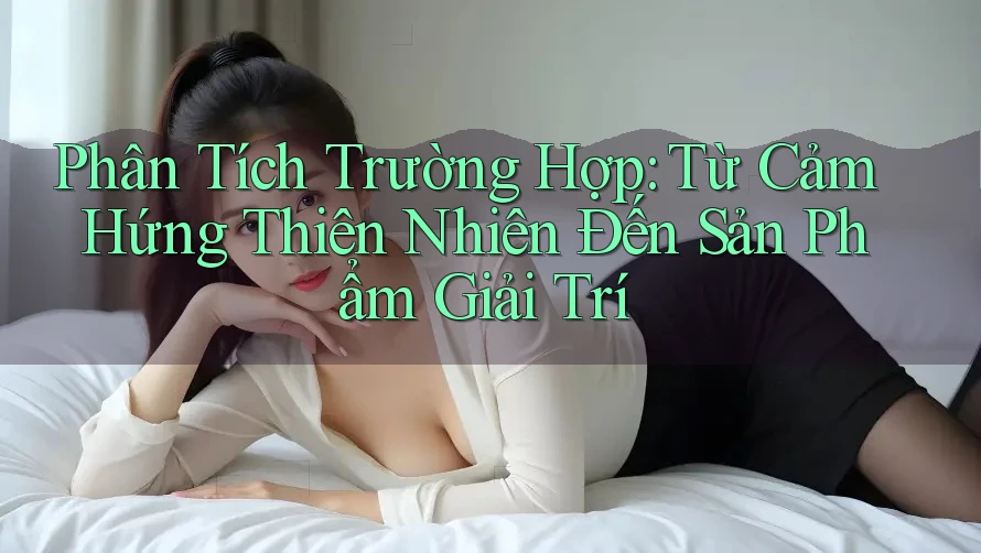 Phân Tích Trường Hợp: Từ Cảm Hứng Thiên Nhiên Đến Sản Phẩm Giải Trí Phân Tích Trường Hợp: Từ Cảm Hứng Thiên Nhiên Đến Sản Phẩm Giải Trí