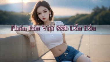phiên bản việt 888b dẫn đầu
