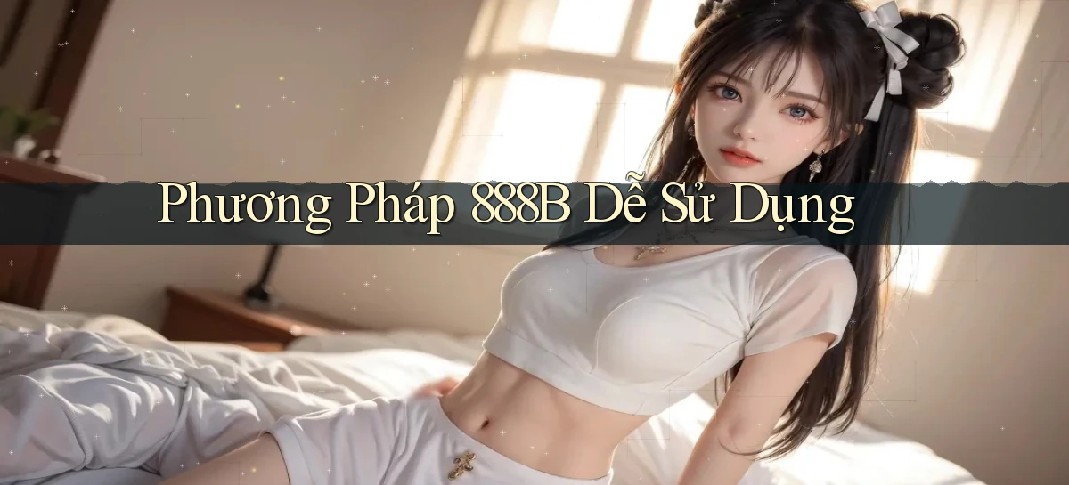 phương pháp 888b dễ sử dụng