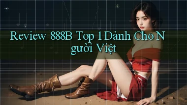 review 888b top 1 dành cho người việt