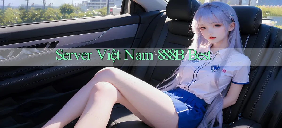 server việt nam 888b best