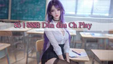 số 1 888b dẫn đầu ch play