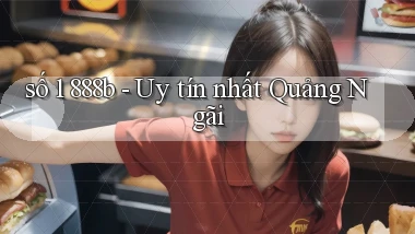 số 1 888b uy tín nhất Quảng Ngãi