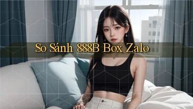 so sánh 888b box zalo