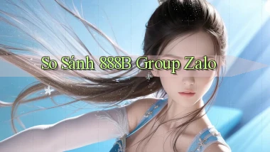 so sánh 888b group zalo