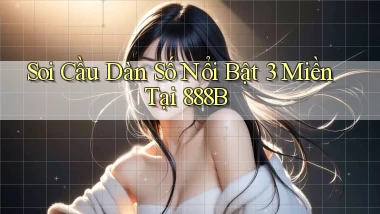 soi cầu dàn số nổi bật 3 miền tại 888b