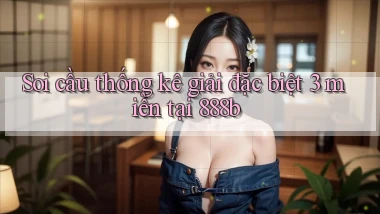 soi cầu thống kê giải đặc biệt 3 miền tại 888b