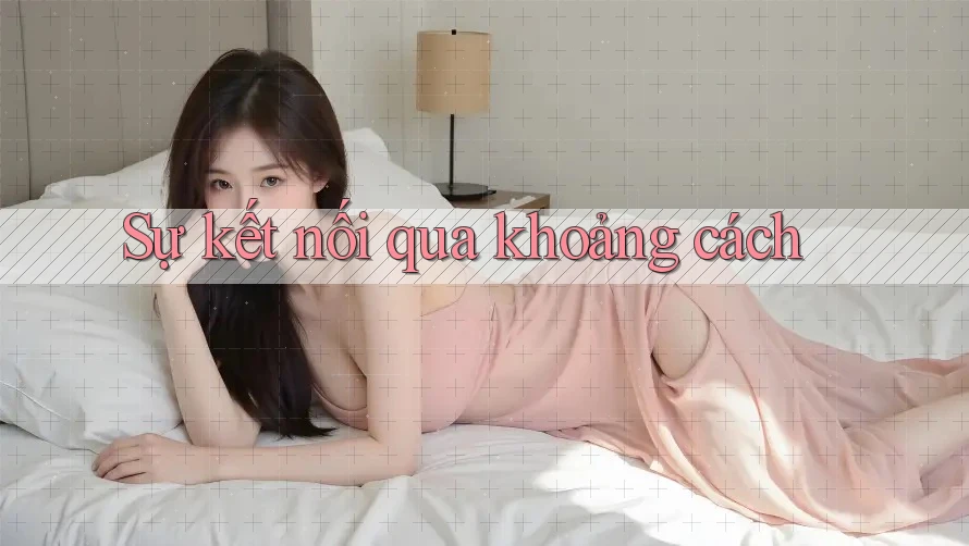 Sự kết nối qua khoảng cách Sự kết nối qua khoảng cách