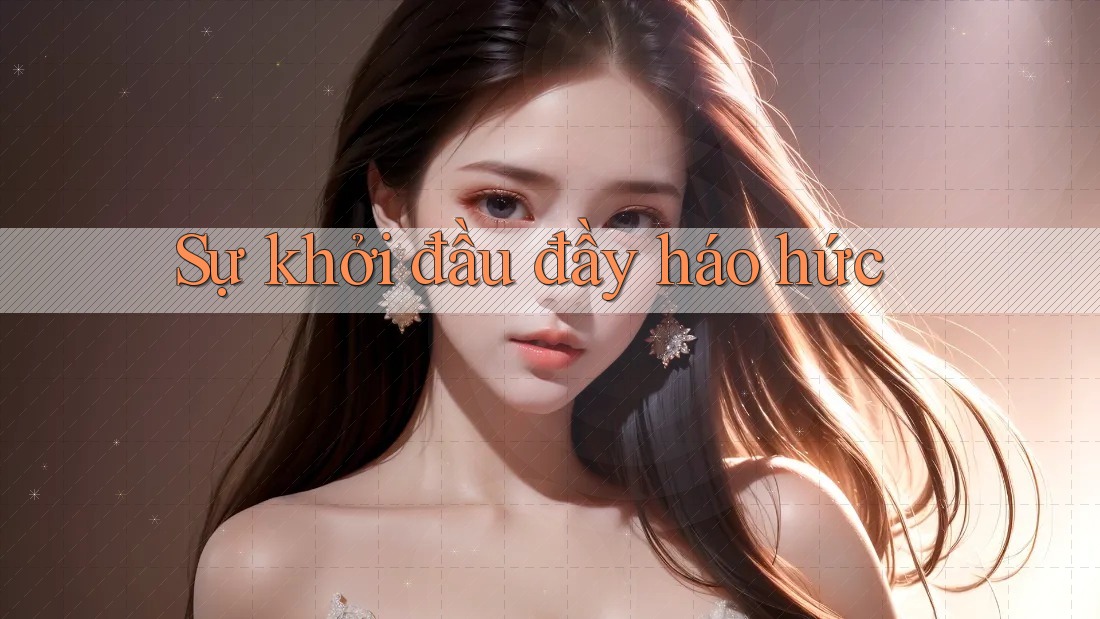 Sự khởi đầu đầy háo hức Sự khởi đầu đầy háo hức
