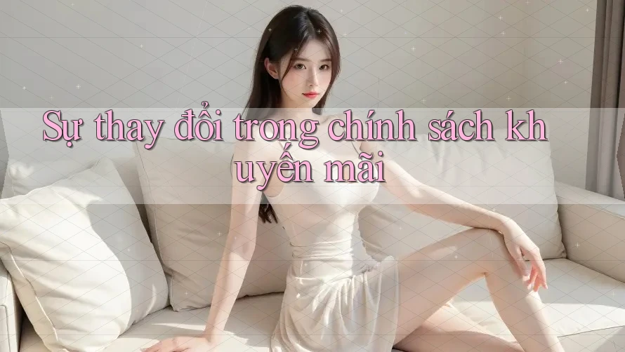 Sự thay đổi trong chính sách khuyến mãi Sự thay đổi trong chính sách khuyến mãi