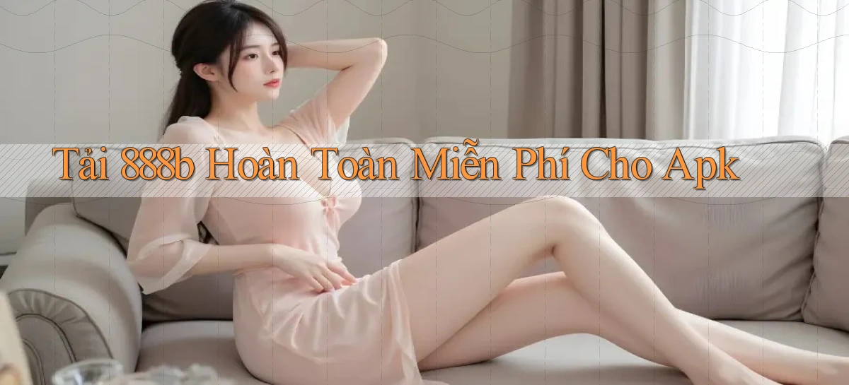 tải 888b hoàn toàn miễn phí cho apk