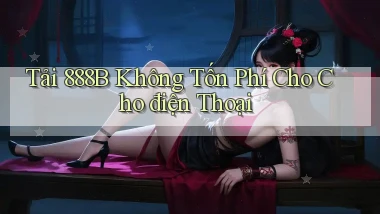 tải 888b không tốn phí cho cho điện thoại