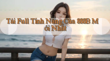 tải full tính năng của 888b mới nhất