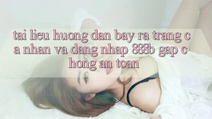 Tài liệu hướng dẫn bày ra trang cá nhân và đăng nhập 888b gấp chóng, an toàn