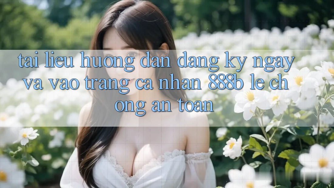 Tài liệu hướng dẫn đăng ký ngay và vào trang cá nhân 888b lẹ chóng, an toàn