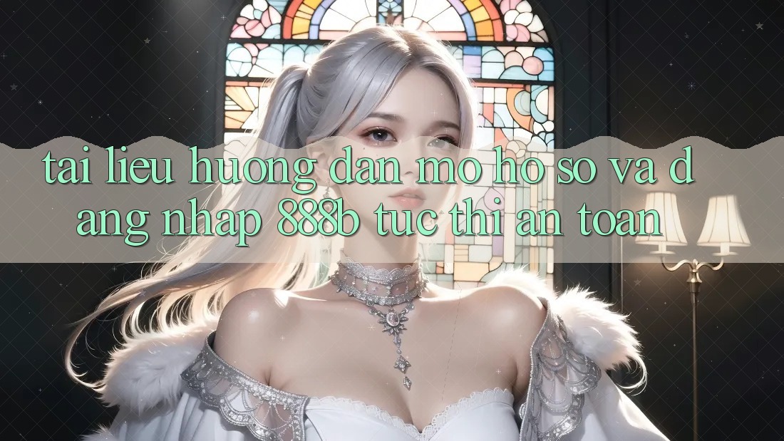 Tài liệu hướng dẫn mở hồ sơ và đăng nhập 888b tức thì, an toàn Tài liệu hướng dẫn mở hồ sơ và đăng nhập 888b tức thì, an toàn