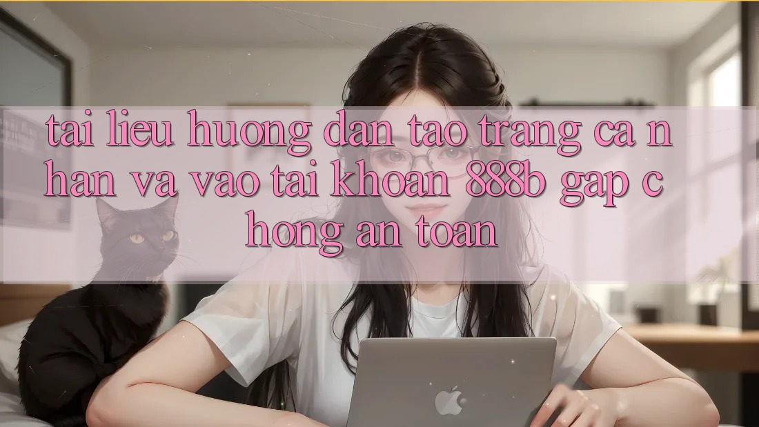Tài liệu hướng dẫn tạo trang cá nhân và vào tài khoản 888b gấp chóng, an toàn Tài liệu hướng dẫn tạo trang cá nhân và vào tài khoản 888b gấp chóng, an toàn