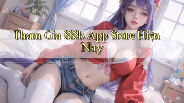 tham gia 888b app store hiện nay