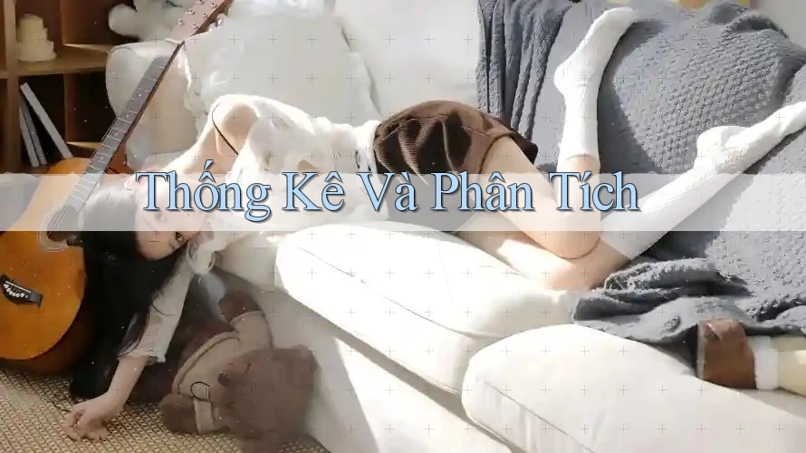 Thống Kê Và Phân Tích Thống Kê Và Phân Tích
