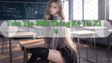 toàn tập 888b thống kê tài xỉu