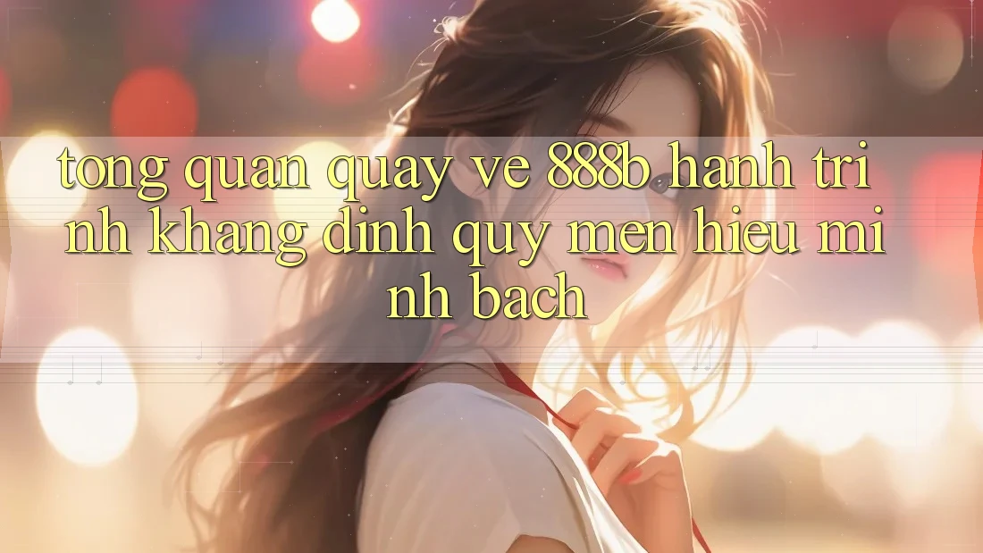 Tổng quan quay về 888b - Hành trình khẳng định quý mến hiệu minh bạch