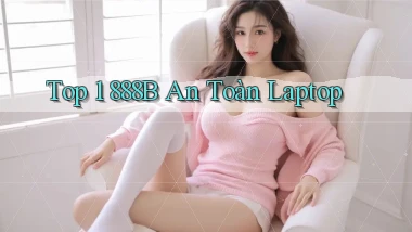 top 1 888b an toàn laptop