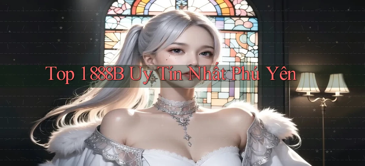 top 1 888b uy tín nhất Phú Yên