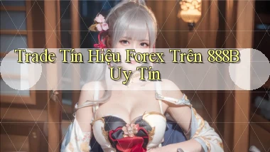 trade tín hiệu forex trên 888b uy tín