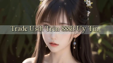 trade usdt trên 888b uy tín