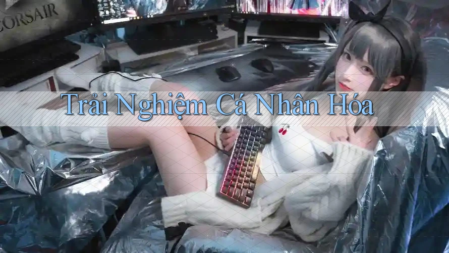 Trải nghiệm cá nhân hóa Trải nghiệm cá nhân hóa