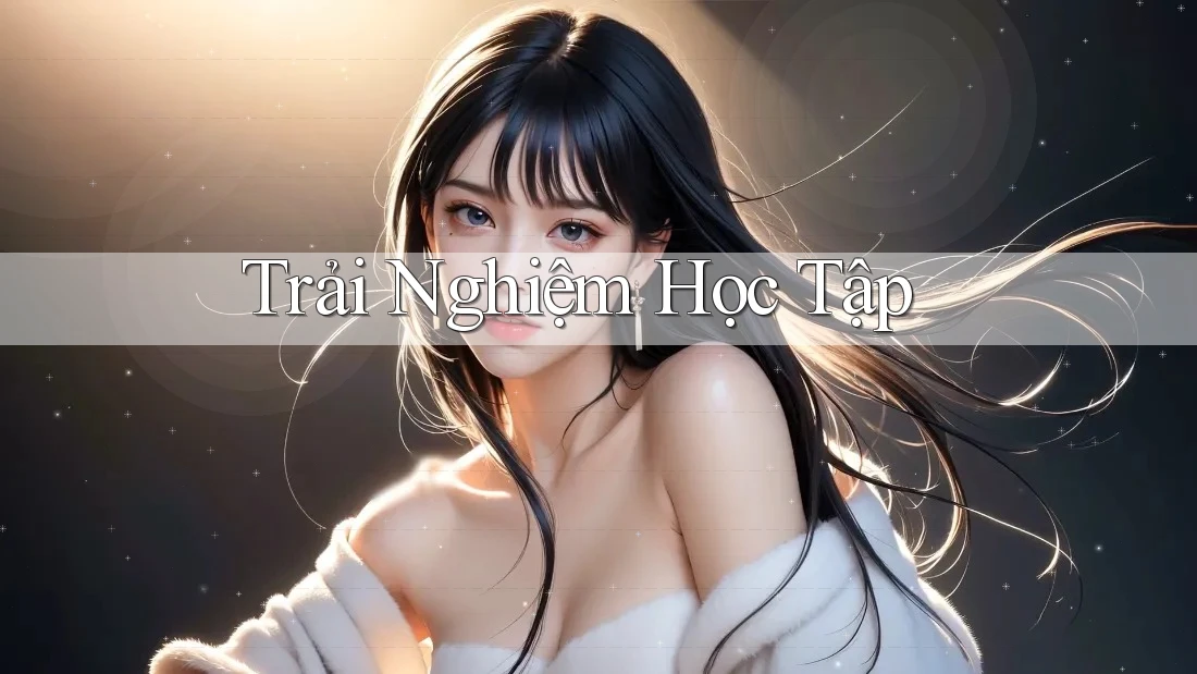 Trải Nghiệm Học Tập Trải Nghiệm Học Tập