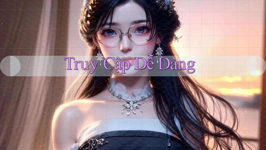 Truy Cập Dễ Dàng Truy Cập Dễ Dàng