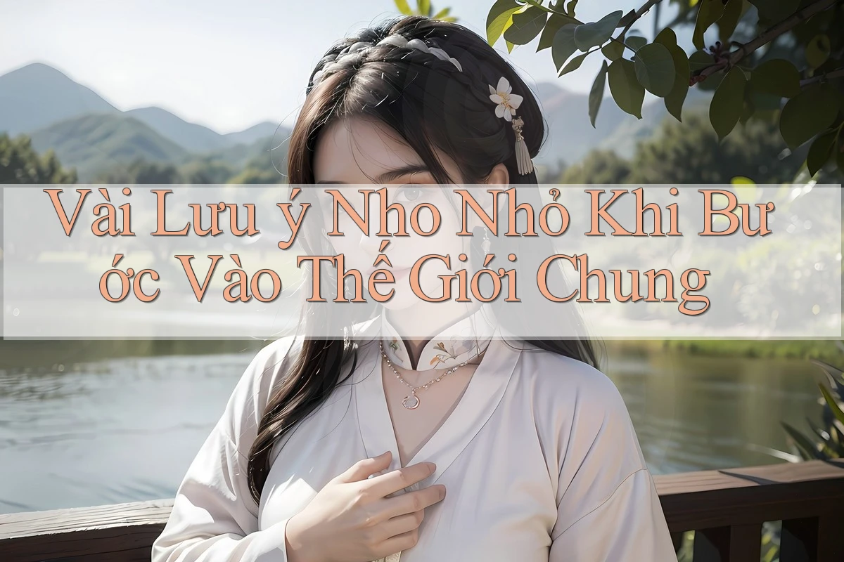 Vài Lưu ý Nho Nhỏ Khi Bước Vào Thế Giới Chung Vài Lưu ý Nho Nhỏ Khi Bước Vào Thế Giới Chung