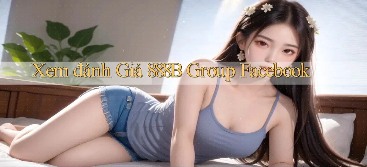 xem đánh giá 888b group facebook