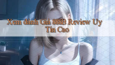 xem đánh giá 888b review uy tín cao